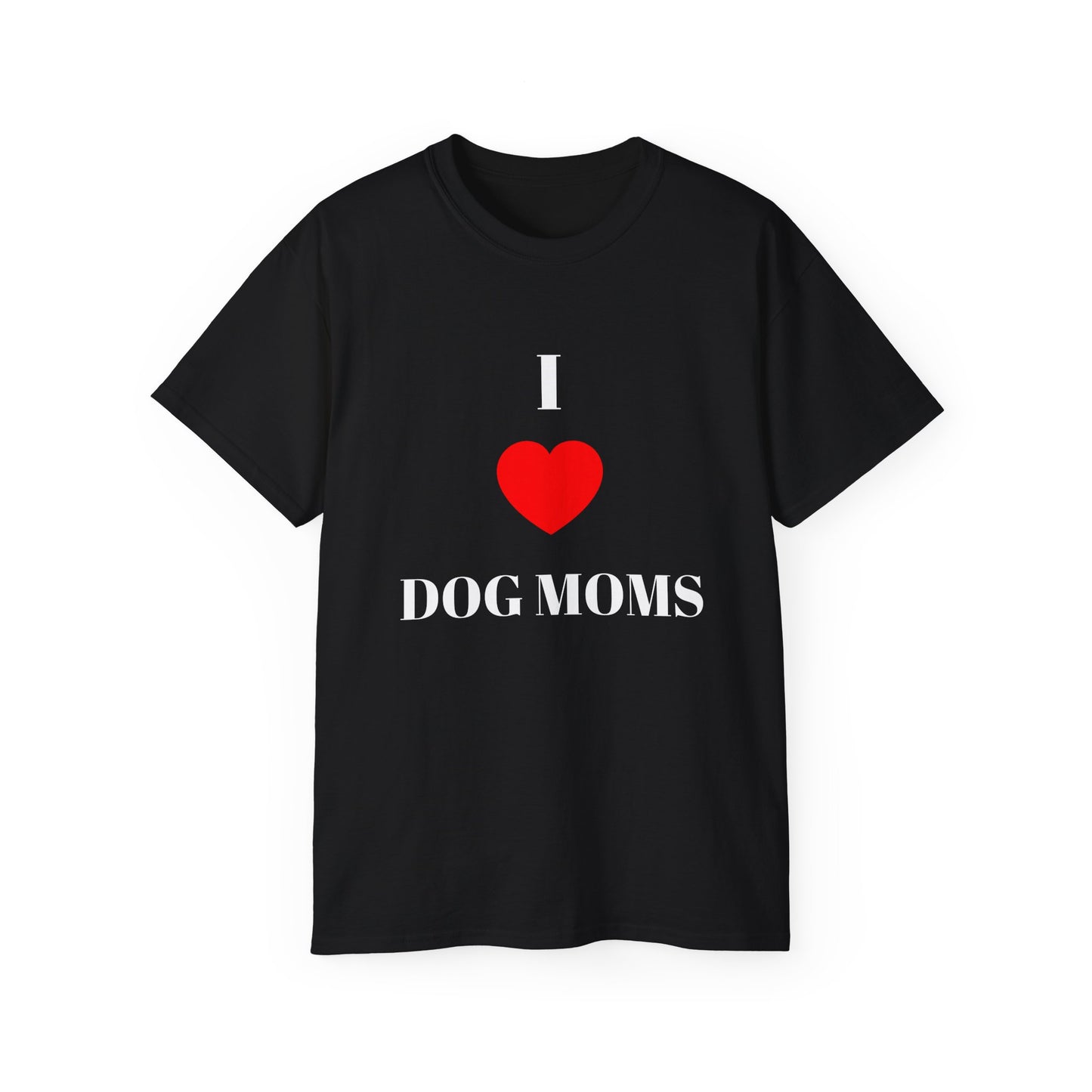"I LOVE DOG MOMS" T-Shirt