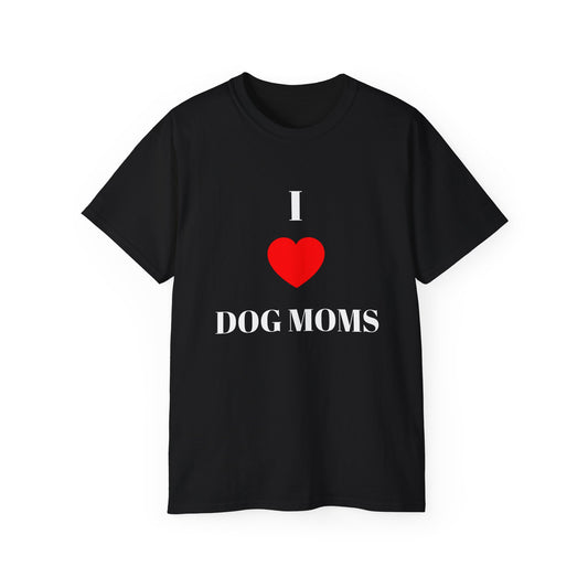 "I LOVE DOG MOMS" T-Shirt