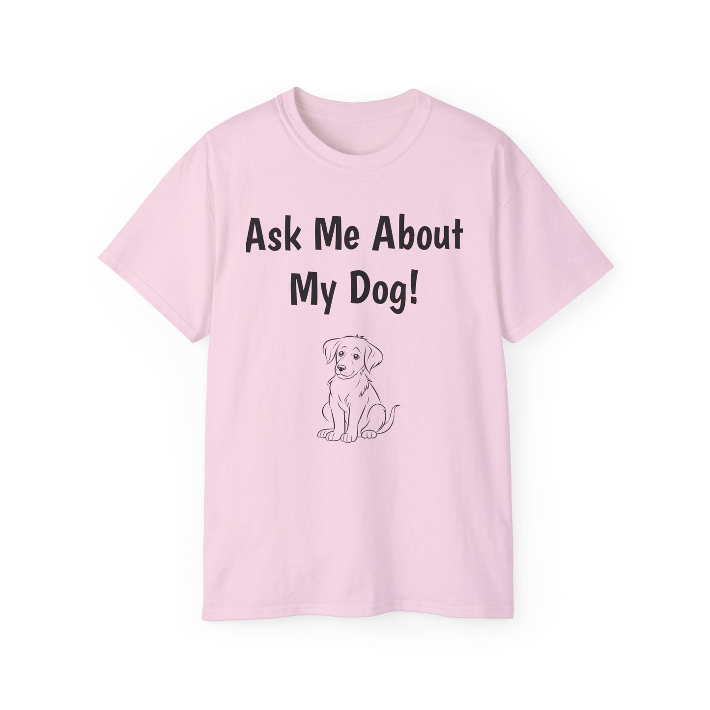 "Ask Me About My Dog" T-Shirt
