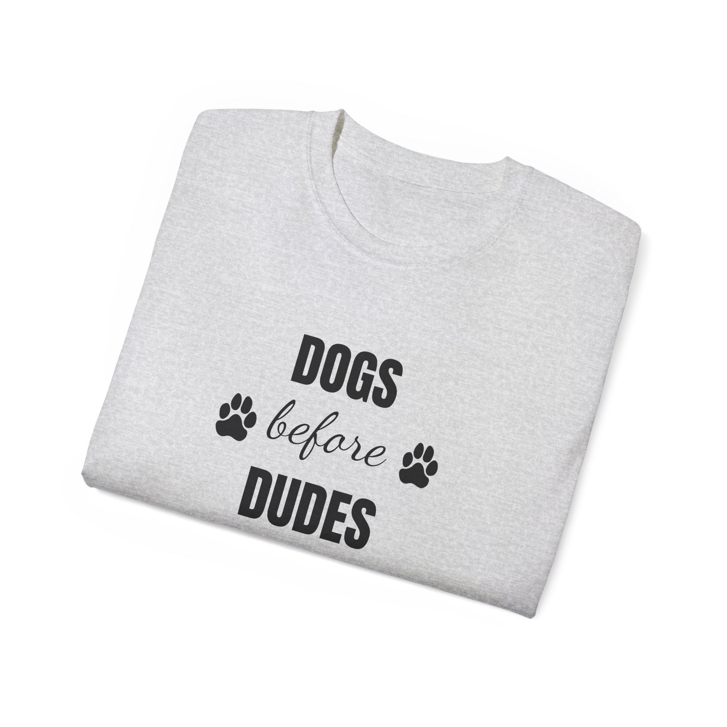 "Dogs Before Dudes" T-shirt