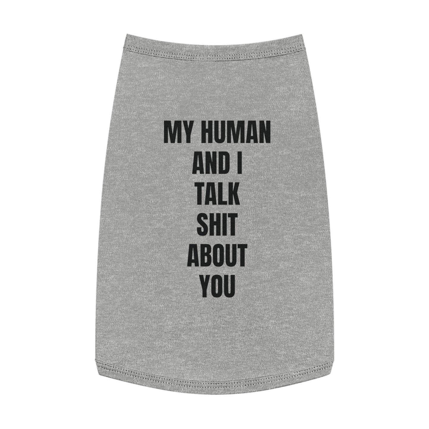 "My Human and I talk sh*t about you"