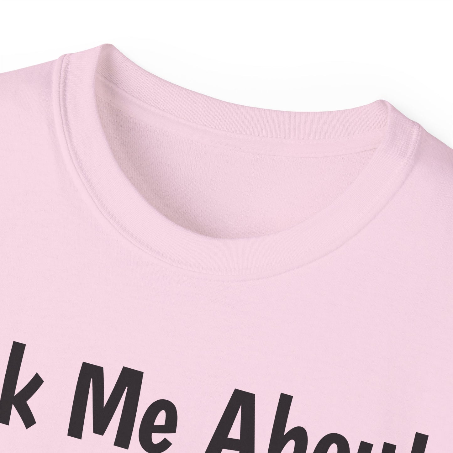 "Ask Me About My Dog" T-Shirt