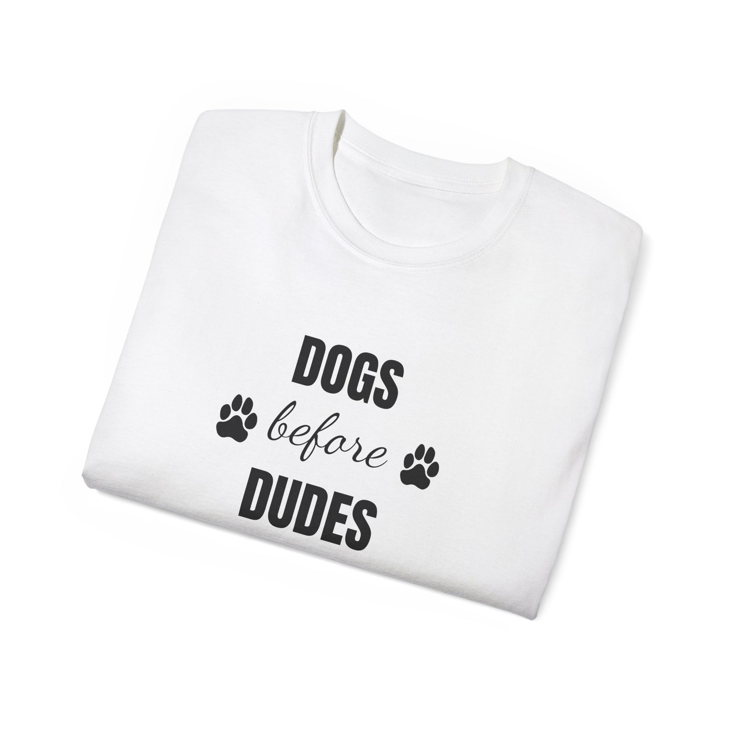 "Dogs Before Dudes" T-shirt
