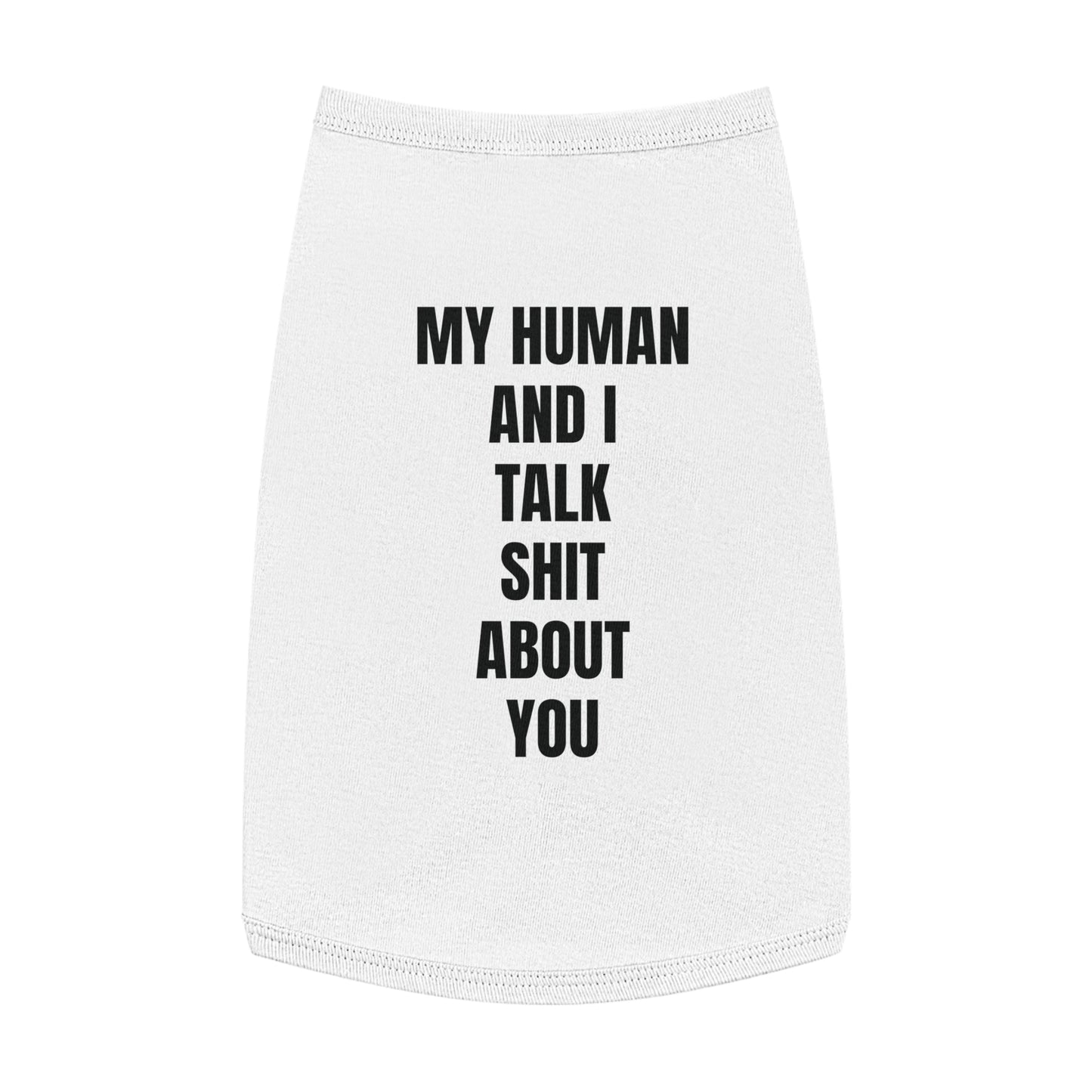 "My Human and I talk sh*t about you"