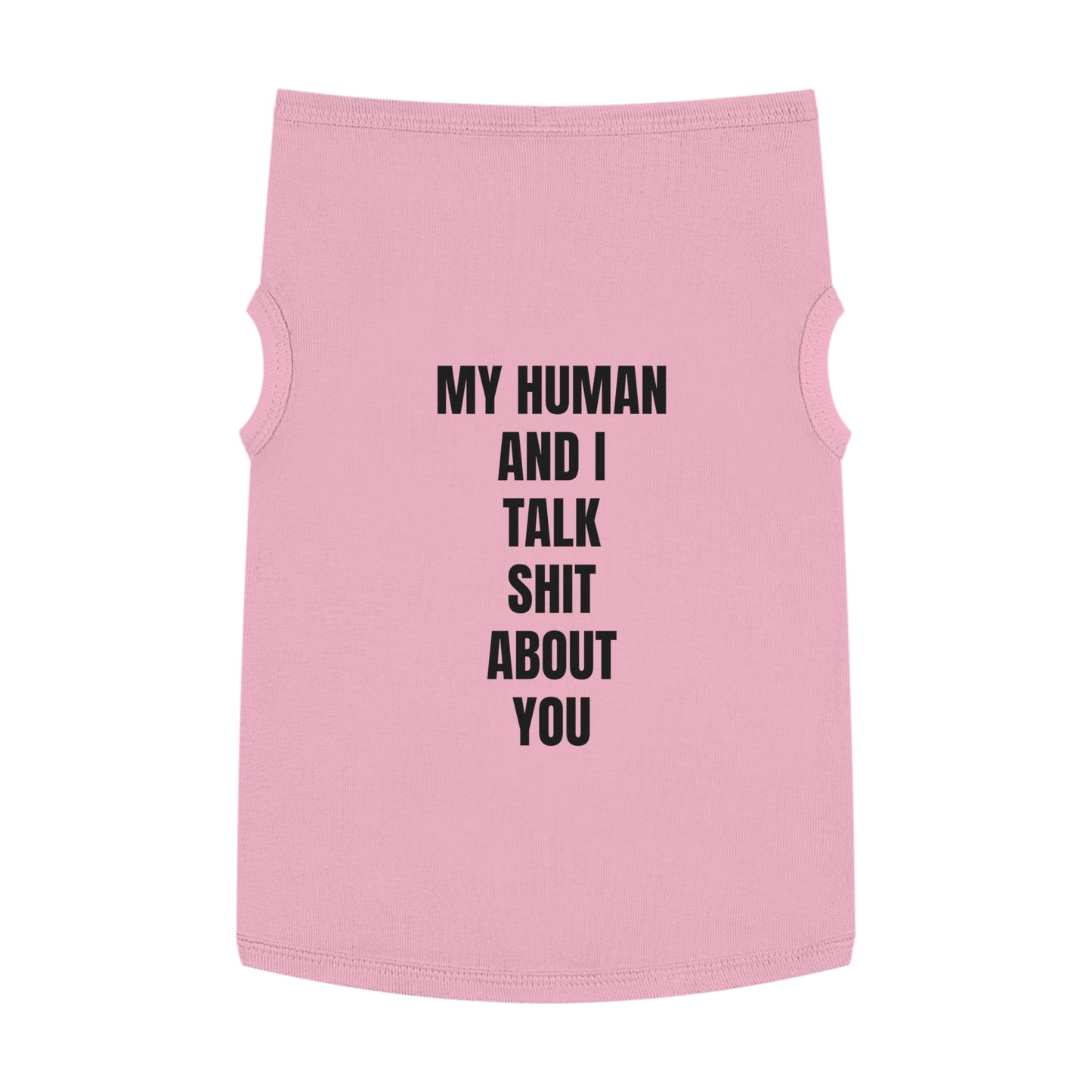 "My Human and I talk sh*t about you"
