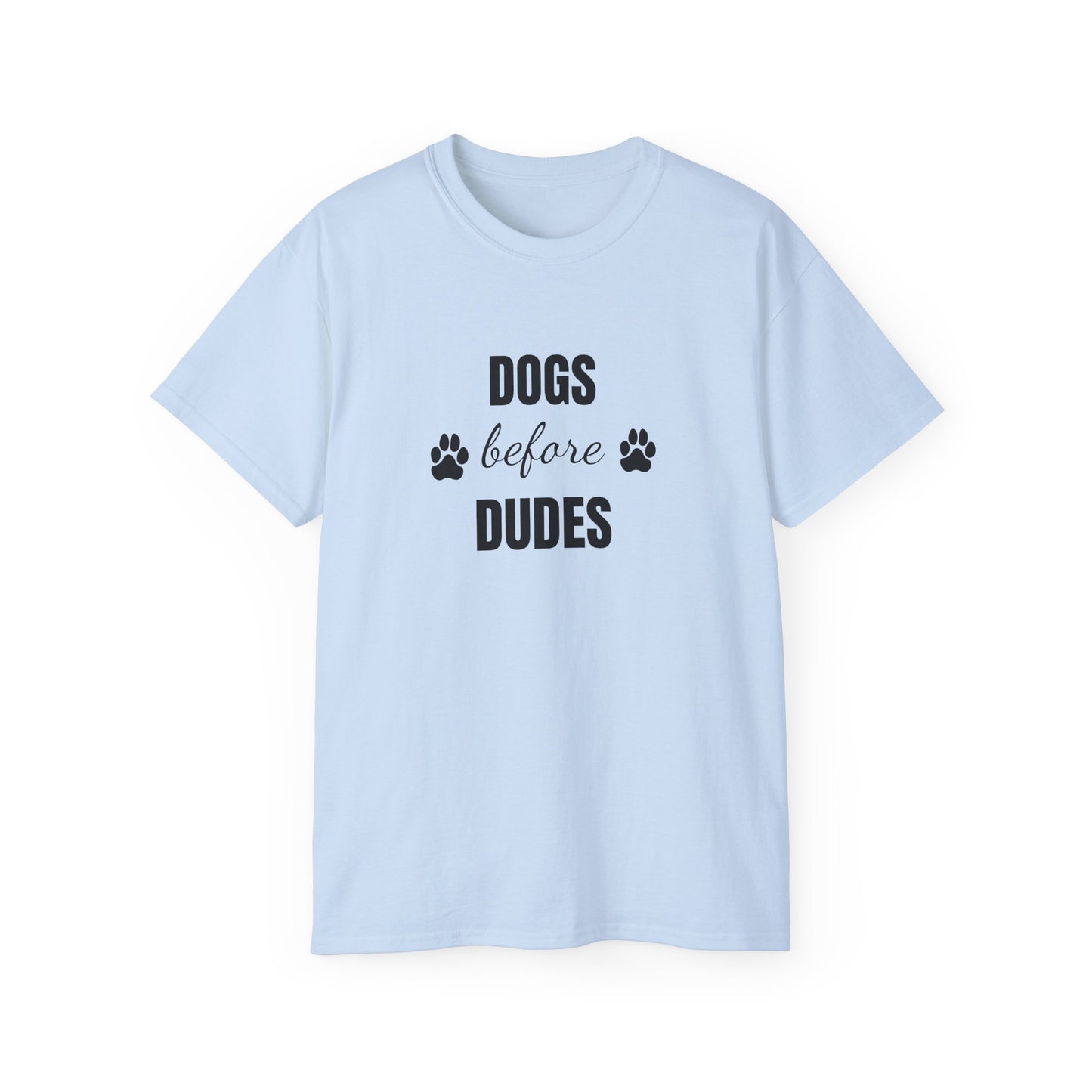 "Dogs Before Dudes" T-shirt
