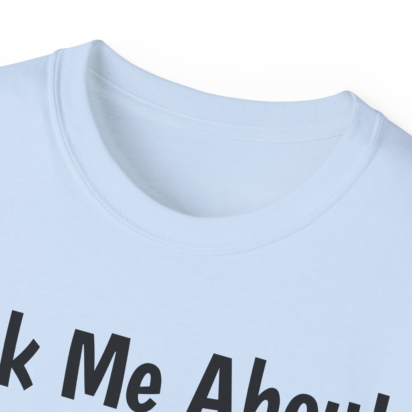"Ask Me About My Dog" T-Shirt