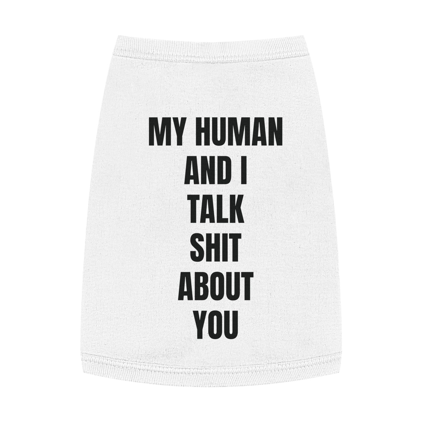 "My Human and I talk sh*t about you"