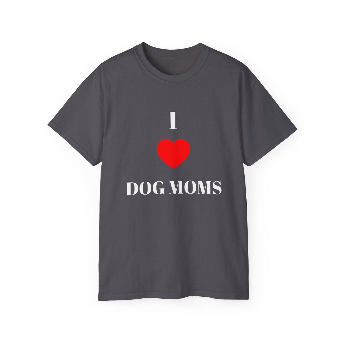 "I LOVE DOG MOMS" T-Shirt