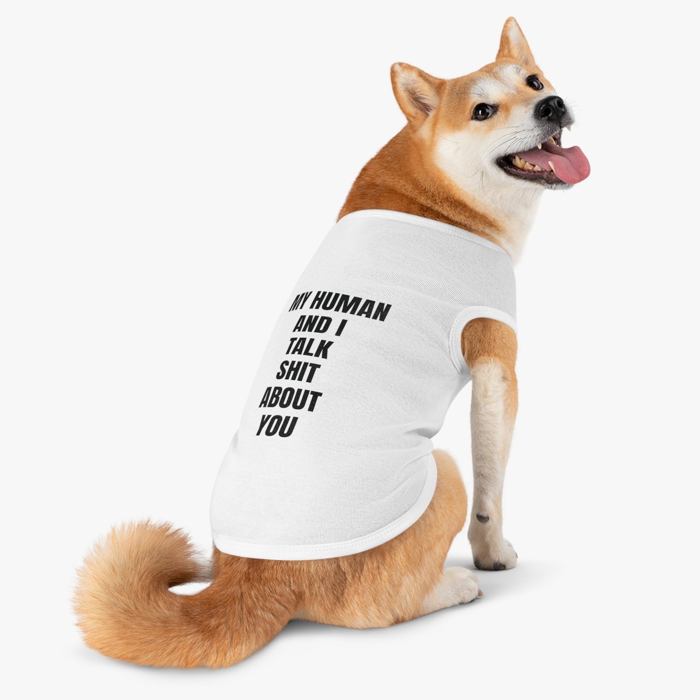 "My Human and I talk sh*t about you"
