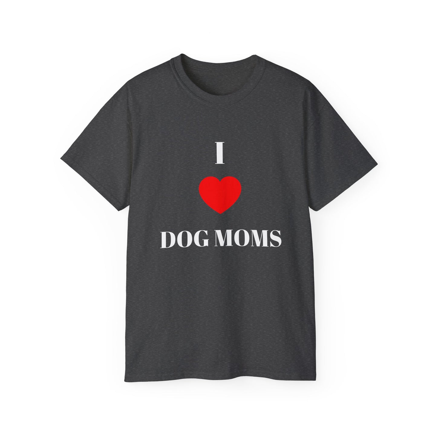 "I LOVE DOG MOMS" T-Shirt