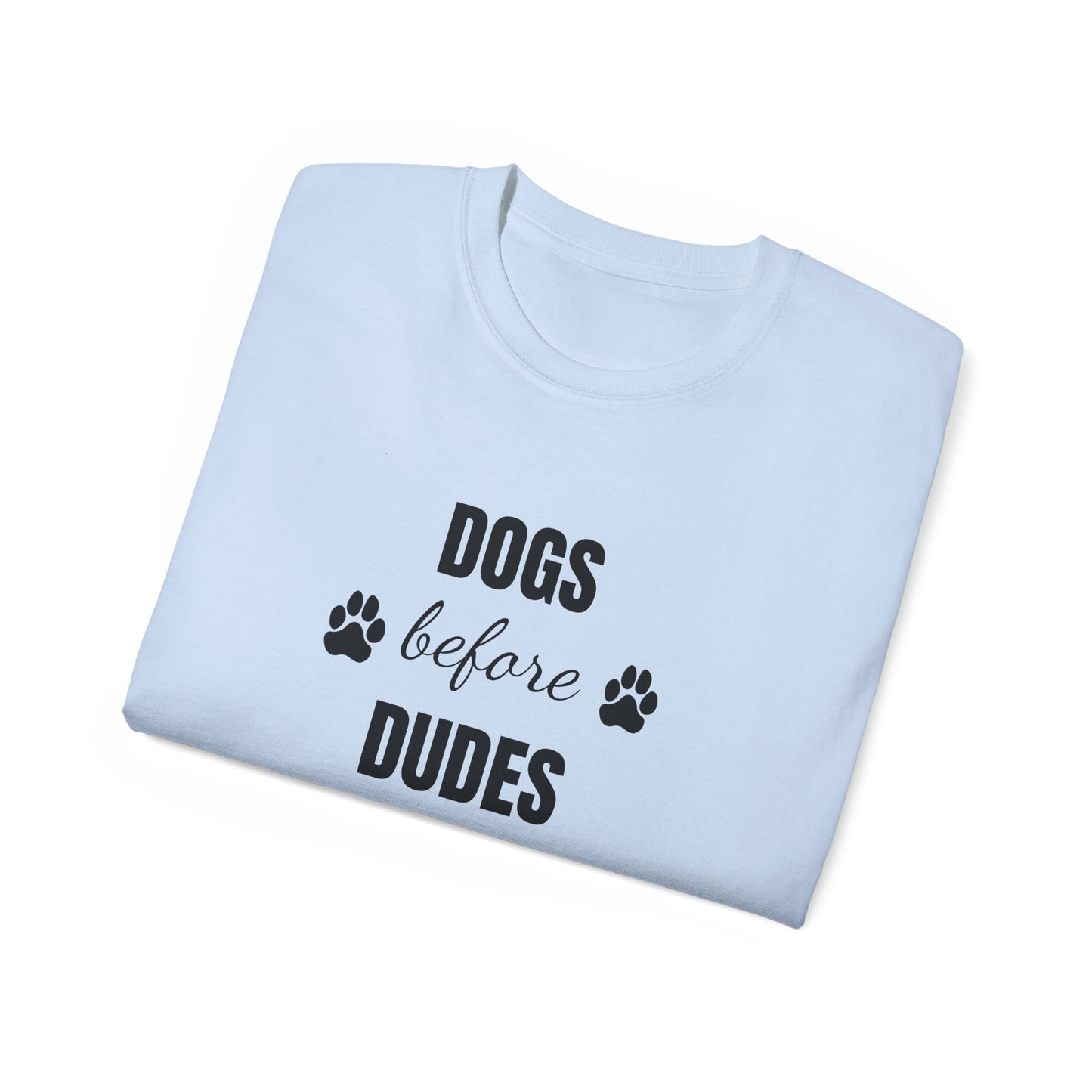 "Dogs Before Dudes" T-shirt