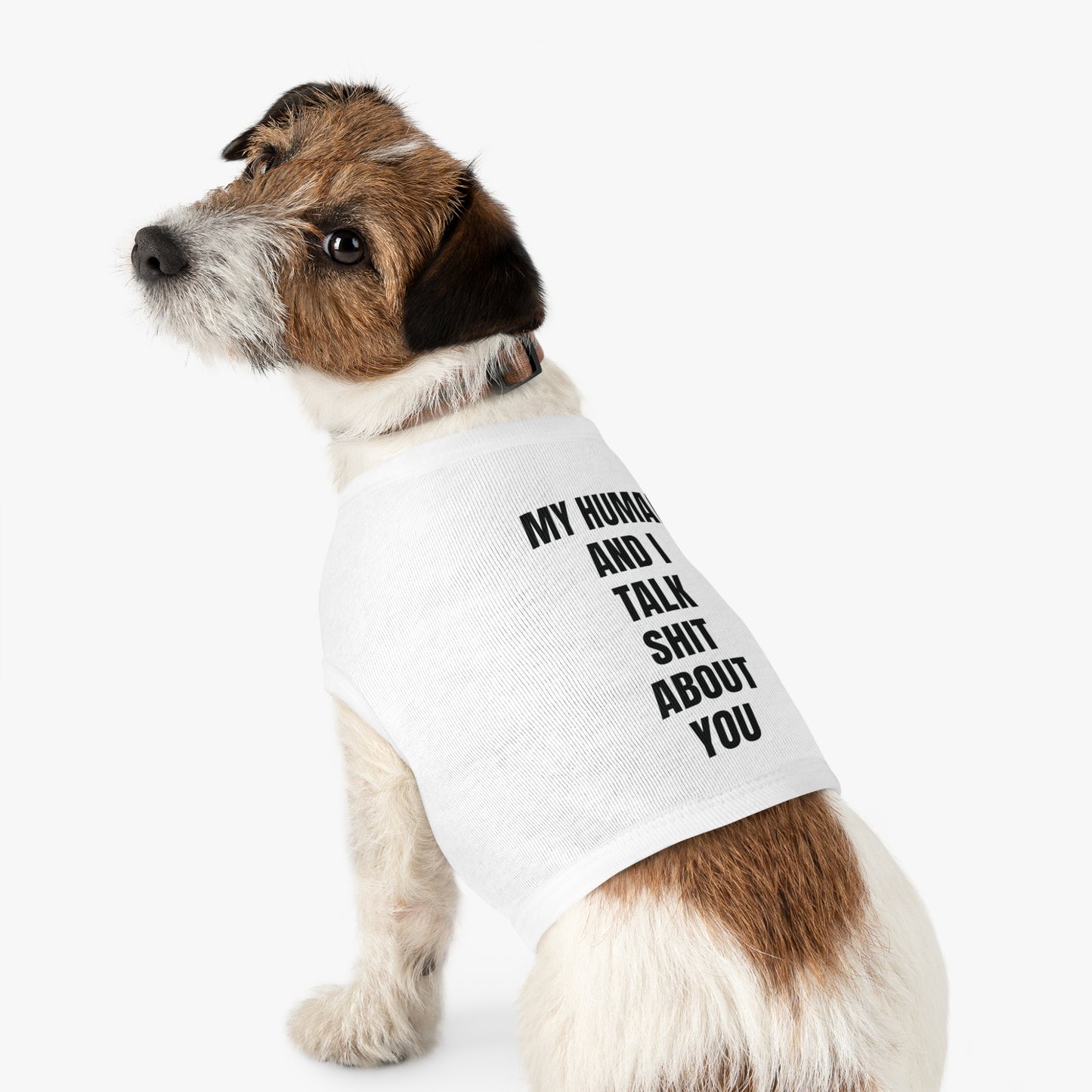 "My Human and I talk sh*t about you"