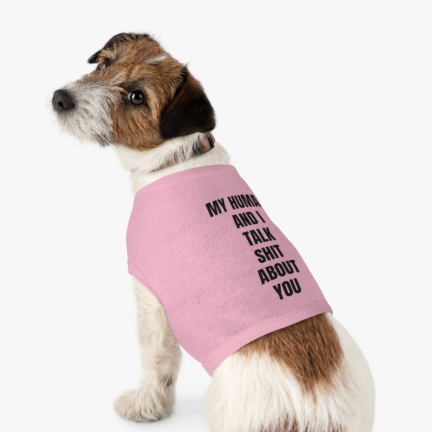 "My Human and I talk sh*t about you"
