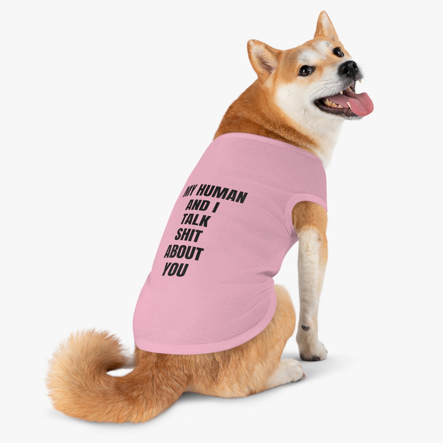 "My Human and I talk sh*t about you"