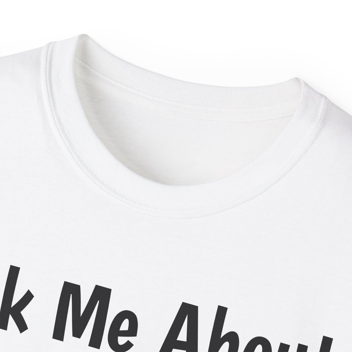 "Ask Me About My Dog" T-Shirt
