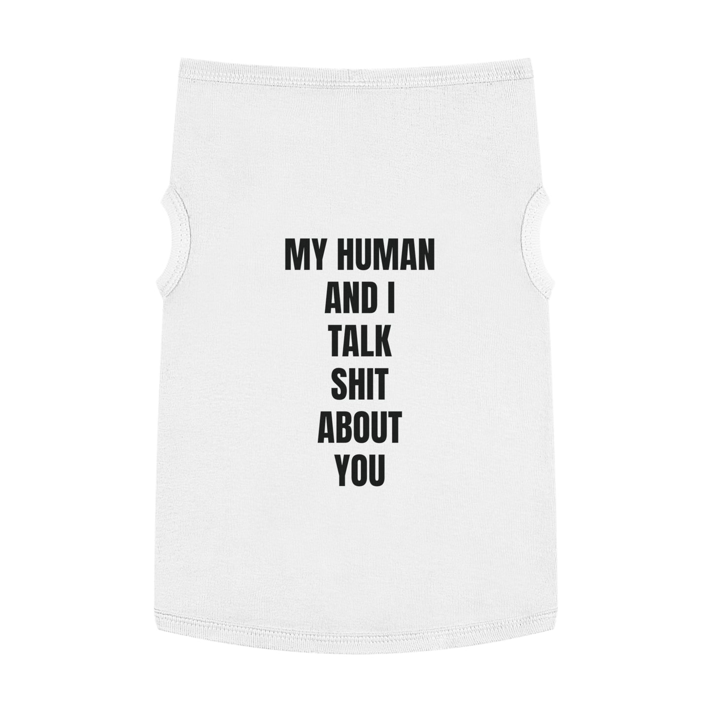 "My Human and I talk sh*t about you"