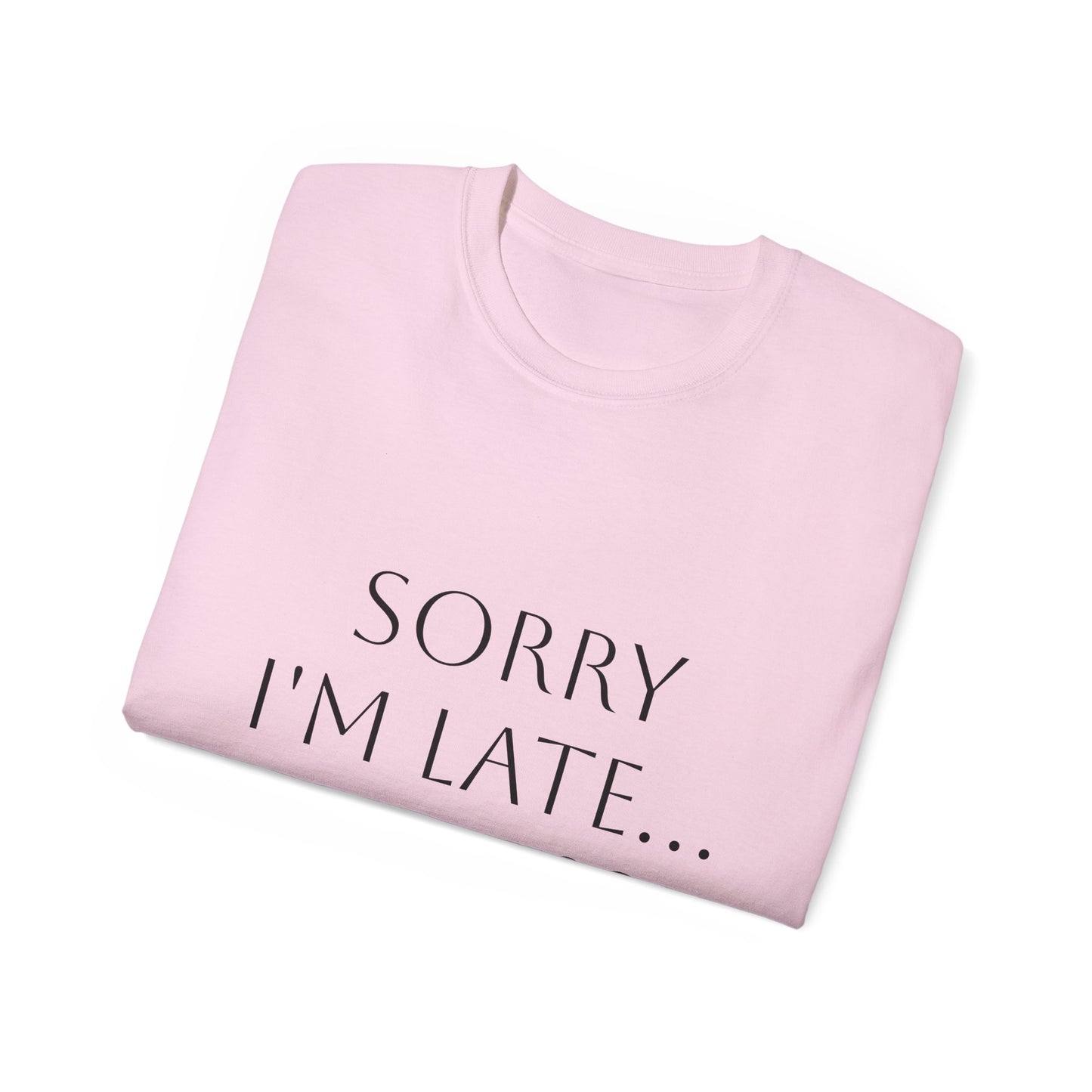 "Sorry I'm Late. I Saw A Dog" T-Shirt